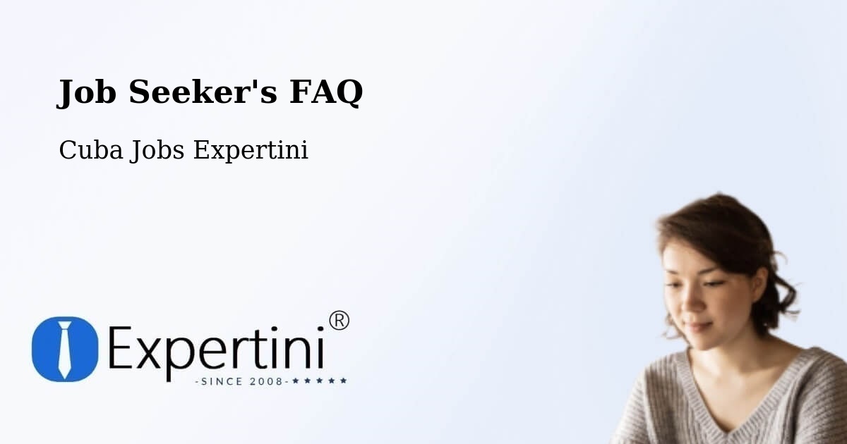 Job Seeker FAQ – Manzanillo - Cuba Jobs Expertini